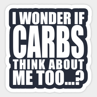 i wonder if carbs think about me too Sticker